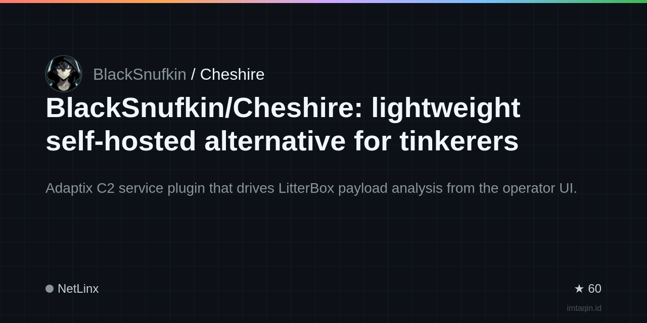 BlackSnufkin/Cheshire: lightweight self-hosted alternative for tinkerers