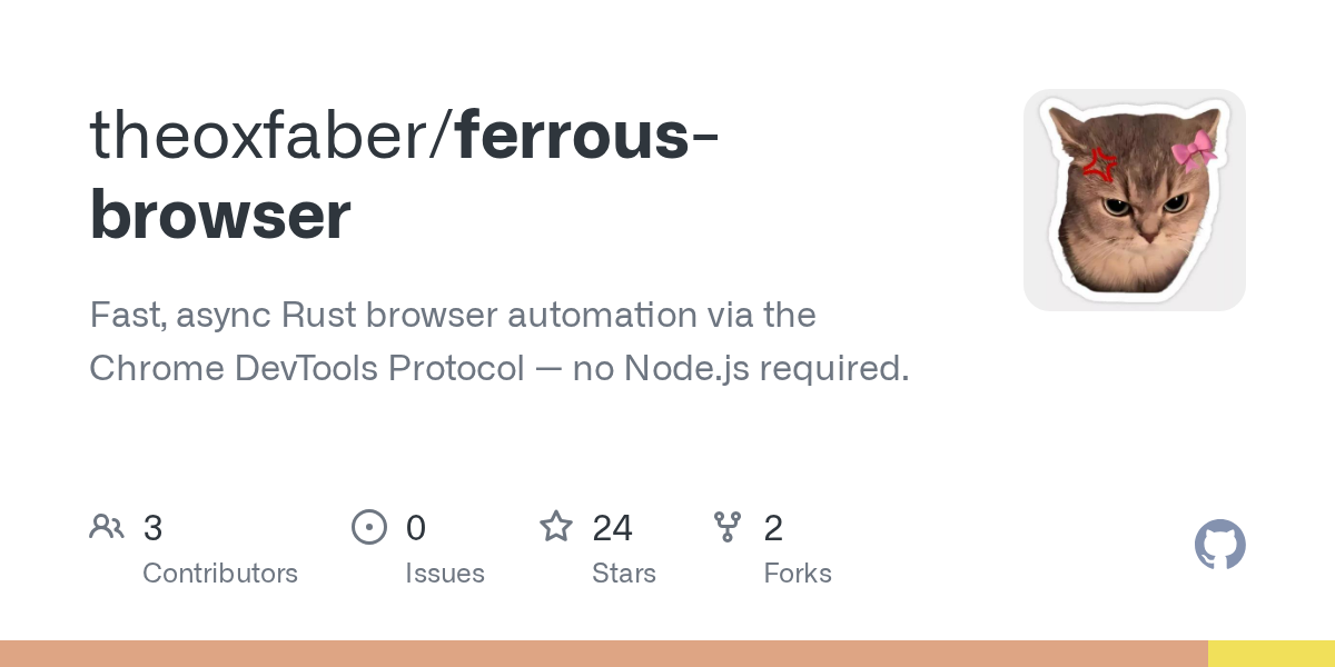 theoxfaber/ferrous-browser: **Fast, async Rust browser automation via the Chrome DevTools Proto