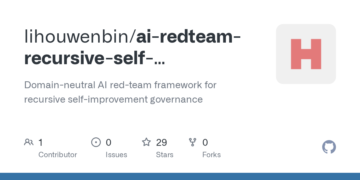 lihouwenbin/ai-redteam-recursive-self-improvement: an open-source tool on GitHub for self-hosters