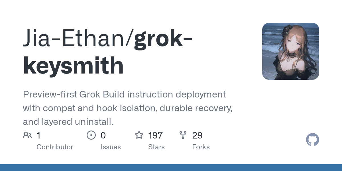 Jia-Ethan/grok-keysmith: versioned Grok Build instruction deployment with preview, compat isolation
