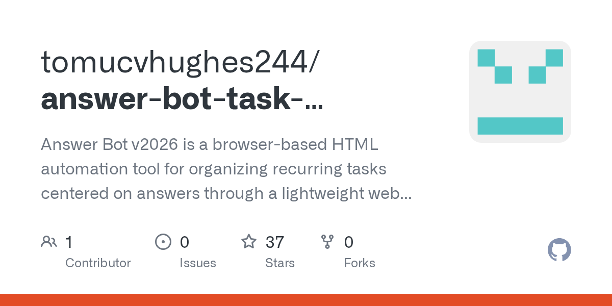 tomucvhughes244/answer-bot-task-automation: answer Bot v2026 - Browser Automation Tool