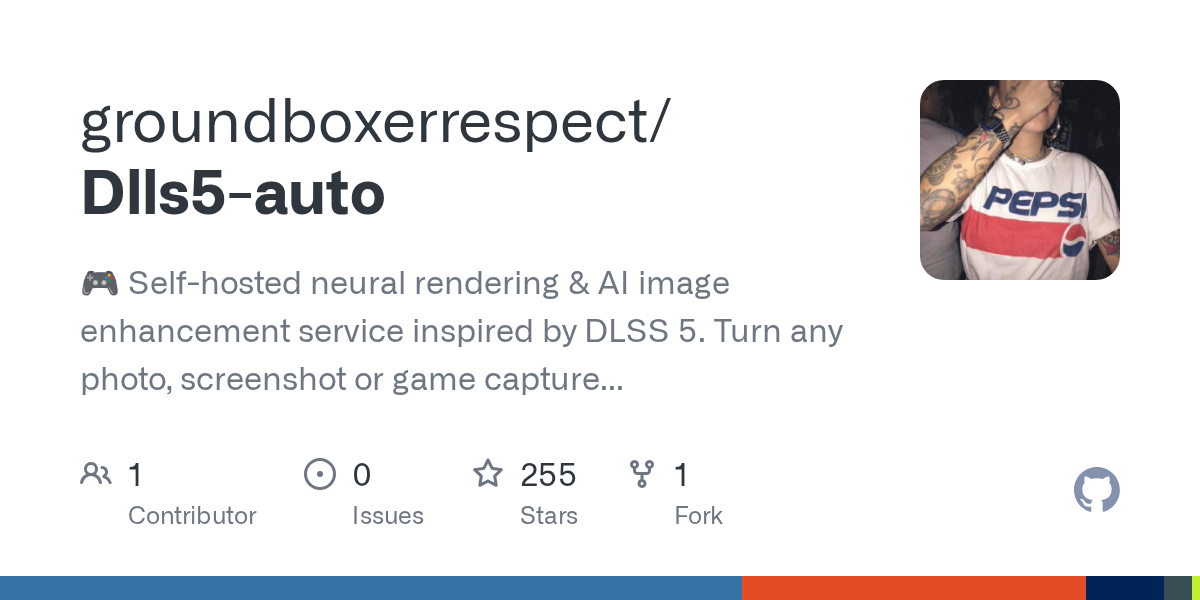 groundboxerrespect/Dlls5-auto: 🎮 DLLS5-Service — Self-Hosted Neural Rendering & AI Image Enhancement