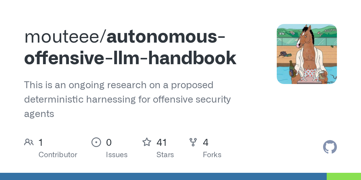 mouteee/autonomous-offensive-llm-handbook: the model proposes, the code disposes